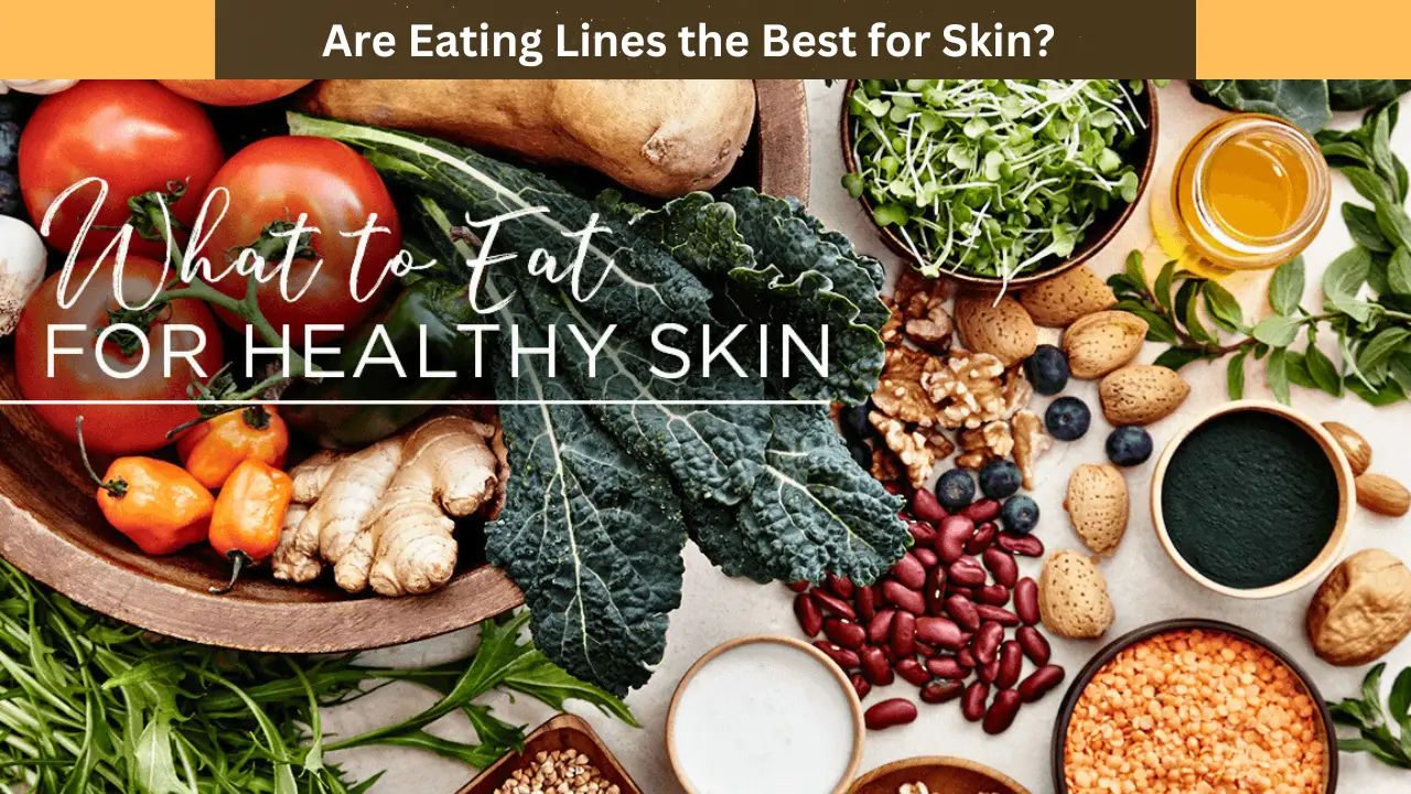 Are Eating Lines the Best for Skin?