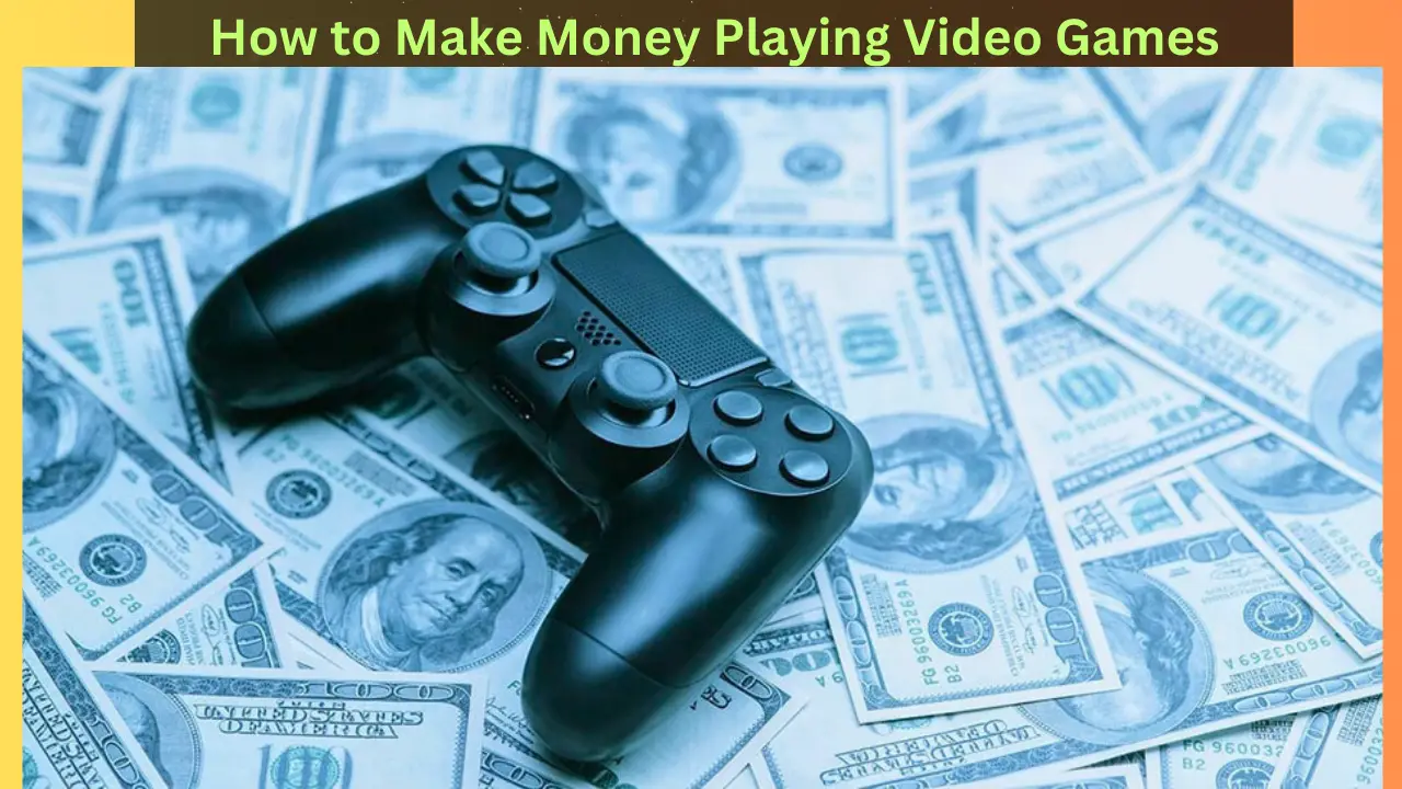 How to Make Money Playing Video Games