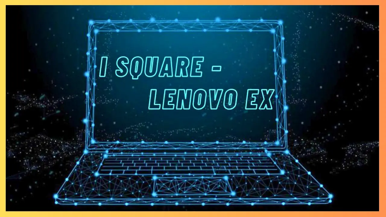 I Square - Lenovo Ex