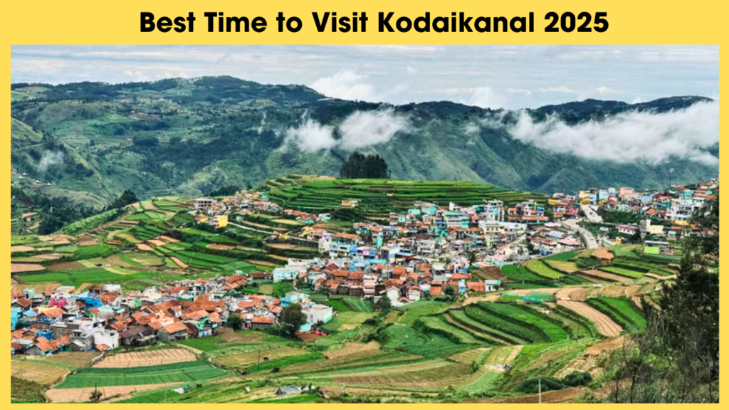 Best Time to Visit Kodaikanal 2025