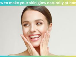 how to make your skin glow naturally at home