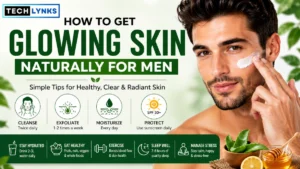 How to Get Glowing Skin Naturally for Men